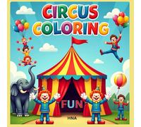 Circus Coloring Fun: Clowns, Acrobats, Elephants, and Big Top Fun Coloring Book for Kids Ages 3-8