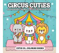 Circus Cuties Coloring Book: The Cutest Show on Earth