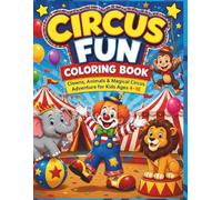 Circus Fun Coloring Book for Kids: Cute Clowns, Fun Animals & Easy Circus Scenes for Kids Ages 4-10