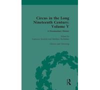 Circus and Sideshow in the Long Nineteenth Century: A Documentary History: Volume V: Clowns and Clowning: 5