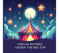 Circus Rhymes: Under the Big Top