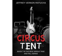 Circus Tent: Book 7 of the Skye Wright Rise and Fall series