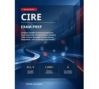 CIRE Exam Prep 2027-2028: Complete Canadian Investment Regulatory Exam Study Guide with All 9 Syllabus Elements, 1,000+ Practice Questions, Detailed Answer Explanations, and 6 Full-Length Mock Exams