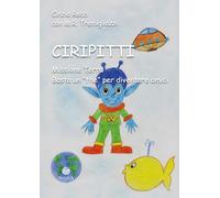 Ciripitti. Missione Terra. Basta un «the» per diventare amici