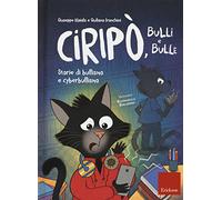 Ciripò, bulli e bulle. Storie di bullismo e cyberbullismo