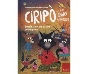 Ciripò e i suoi amici coraggiosi. Piccole storie per vincere grandi paure