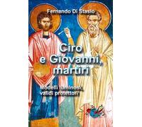 Ciro e Giovanni, martiri. Modelli luminosi, validi protettori