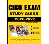 CIRO EXAM STUDY GUIDE 2026 2027: Master Investment Regulations, Client Advisory, Market Practices, Compliance with 450 Questions and Explanations
