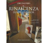 Ciro Palumbo. Rinascenza. Dolor et furor. Catalogo della mostra (Roma, 19-...