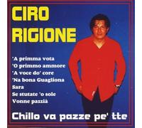Ciro Rigione - Chillo Va Pazze Pe'tte
