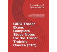 CIRO Trader Exam: Complete Study Notes for the Trader Training Course (TTC): All 10 Elements covered | 800 Practice Questions | UMIR, Marketplaces, ... Trader Licensing Exam Preparation Guide
