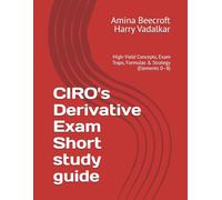 CIRO's Derivative Exam Short study guide: High-Yield Concepts, Exam Traps, Formulas & Strategy (Elements 0-8)