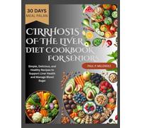CIRRHOSIS OF THE LIVER DIET COOKBOOK FOR SENIORS: Simple, Delicious, and Healthy Recipes to Support Liver Health and Manage Blood Sugar