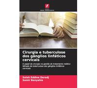 Cirurgia e tuberculose dos gânglios linfáticos cervicais: O papel da cirurgia na gestão do tratamento médico falhado da tuberculose dos gânglios linfáticos cervicais