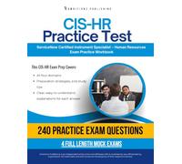 CIS-HR Practice Tests: CIS-HR (Certified Instrument Specialist - Human Resources) Practice Tests for ServiceNow Featuring 240 Exam-Style Questions, 4 Mock Exams, and Clear Answer Explanations