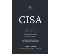 CISA Exam Guide: A study companion for the ISACA Certified Information Systems Auditor examination
