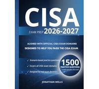 CISA EXAM PREP: TRAIN AUDITOR JUDGMENT AND EXAM-LEVEL DECISION MAKING 1,500 CISA PRACTICE QUESTIONS