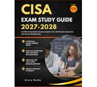 CISA Exam Study Guide 2027-2028: Certified Information Systems Auditor Test with Practice Questions and Answer Explanations