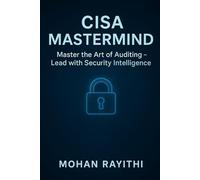 CISA MASTERMIND: Master the art of auditing - Lead the security Intelligence