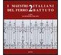I maestri italiani del ferro battuto 2. Ediz. illustrata