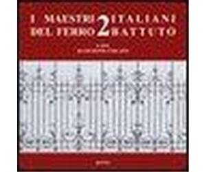 Ciscato,Giuseppe. - I maestri italiani del ferro battuto 2.
