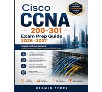 Cisco CCNA 200-301 Exam Prep Guide 2026-2027: Complete Certification Review with Practice Questions, Network Scenarios & Mock Exams