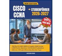 CISCO CCNA STUDIENFÜHRER 2026-2027: Ein umfassender Lernbegleiter zum Verständnis der Netzwerk Grundlagen, Routing Konzepte, Switching Technologien ... für den Erwerb Zertifizierung