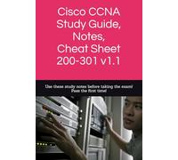 Cisco CCNA Study Guide, Notes, Cheat Sheet 200-301 v1.1: Use these study notes to use right before taking your exam!