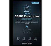 Cisco CCNP Enterprise ENCOR Study Guide 2026: Pass the 350-401 Exam on Your First Try - All-in-One Prep with Practice Questions, a Full Practice Exam & Real-World Scenarios