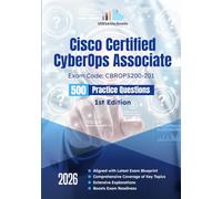 Cisco Certified CyberOps Associate 500 Practice Questions Exam Code: CBROPS200-201: 1st Edition - 2026