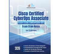 Cisco Certified CyberOps Associate Exam Code: CBROPS200-201 Exam Cram Notes: 1st Edition - 2026