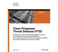 Cisco Firepower Threat Defense (Ftd): Configuration and Troubleshooting Best Practices for the Next-Generation Firewall (Ngfw), Next-Generation ... Malware Protection (Amp) [Lingua inglese]