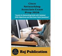 Cisco Networking Associate Exam Prep 2026 .: "Hands-On Networking Guide with Updated 2026 Objectives and Real Exam-Style Questions" .