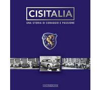 Cisitalia. Una storia di coraggio e passione. Ediz. illustrata