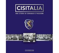 Cisitalia. Una storia di coraggio e passione. Ediz. illustrata