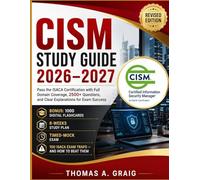 CISM Study Guide 2026-2027: Pass the ISACA Certification with Full Domain Coverage, 2,500+ Questions, and Clear Explanations for Exam Success