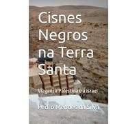 Cisnes Negros na Terra Santa: Viagem à Palestina e a Israel