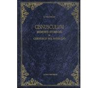 Cisnusculum. Memorie storiche di Cernusco (rist. anast. Monza, Tipografia Sociale Monzese, 1911)