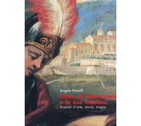 Cison di Valmarino e le sue frazioni. Itinerari d'arte, storia, magia