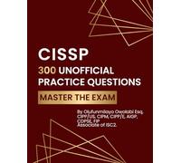 CISSP - 300 Unofficial Practice Questions: Master the Exam