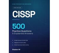 CISSP 500 Practice Questions & Explained Answers: 2026 Edition - Domain-Weighted Exam Prep Covering All 8 Domains of the ISC2 CBK