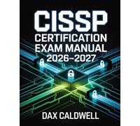 CISSP Certification Exam Manual 2026-2027: Complete Study Guide with Practice Strategies & Domain Reviews