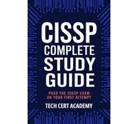CISSP Complete Study Guide: Pass the CISSP Exam on Your First Attempt: All 8 Domains, 3 Full Practice Exams, and a Study Plan for the CAT Format