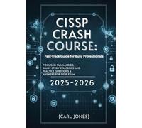 CISSP Crash Course 2025-2026: FAST-TRACK GUIDE FOR BUSY PROFESSIONALS, focused summaries, smart study strategies, and practice questions and answers for cissp exam