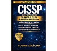 CISSP en Español: Aprueba en el Primer Intento: 500+ Preguntas, Estrategia CAT y Plan de Estudio de 12 Semanas
