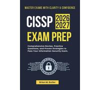 CISSP Exam Prep 2026-2027: Comprehensive Review, Practice Questions, and Proven Strategies to Pass Your Information Security Exam.