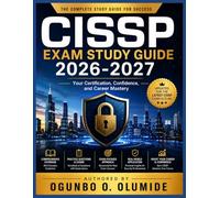 CISSP Exam Study Guide 2026-2027: Your Certification, Confidence, and Career Mastery