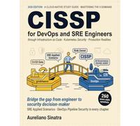 CISSP for DevOps and SRE Professionals: Mastering the 8 Domains for Cloud-Native, Kubernetes, and CI/CD Security