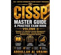 CISSP® Master Guide & Practice Exam Book: Volume II - Domains 5-8: Identity & Access Management, Security Assessment & Testing, Security Operations, and Software Development Security