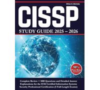 CISSP Study Guide 2025-2026: Complete Review + 1000 Questions and Detailed Answer Explanations for the ICS2 Certified Information Systems Security Professional Certification (5 Full-Length Exams)